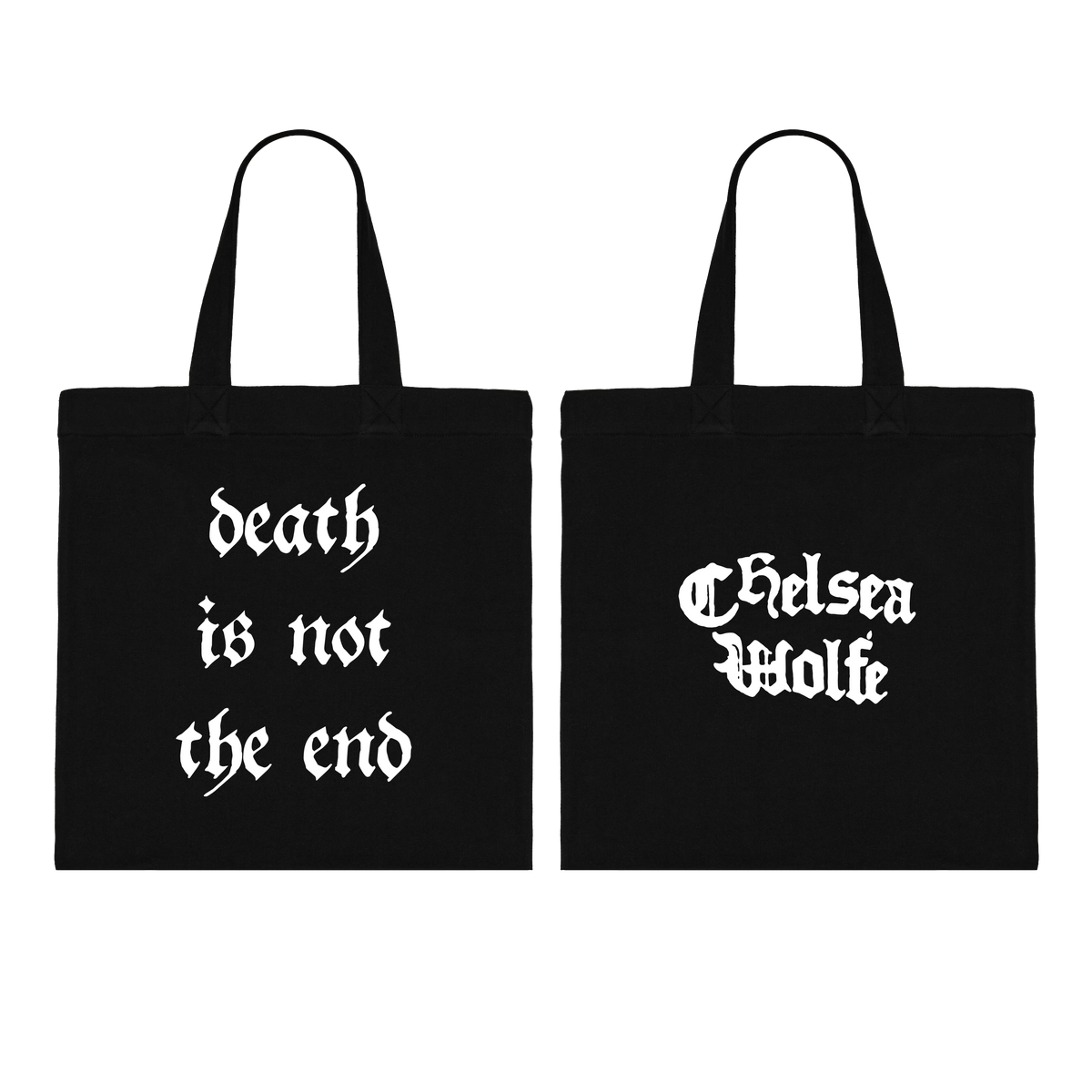 Two black canvas tote bags shown side by side on a plain white background. The left bag has white Gothic-style text reading 'death is not the end' and the right bag has white Gothic-style text reading 'Chelsea Wolfe'.